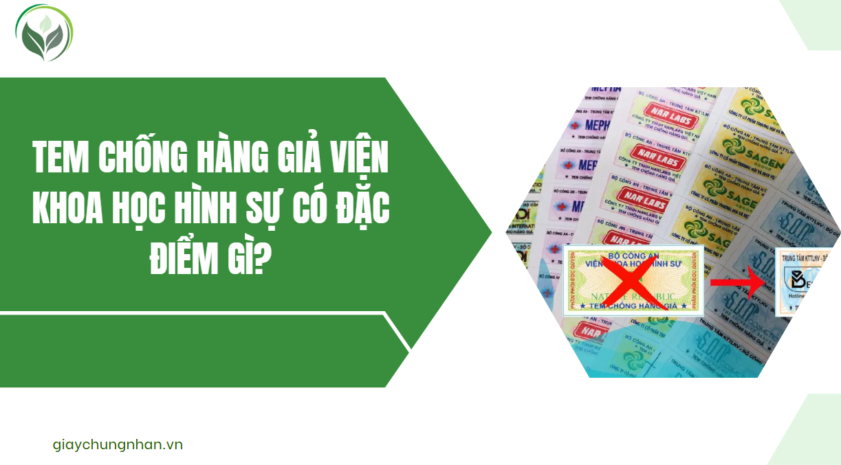 Tem chống hàng giả Viện Khoa học Hình sự có đặc điểm gì?.jpg