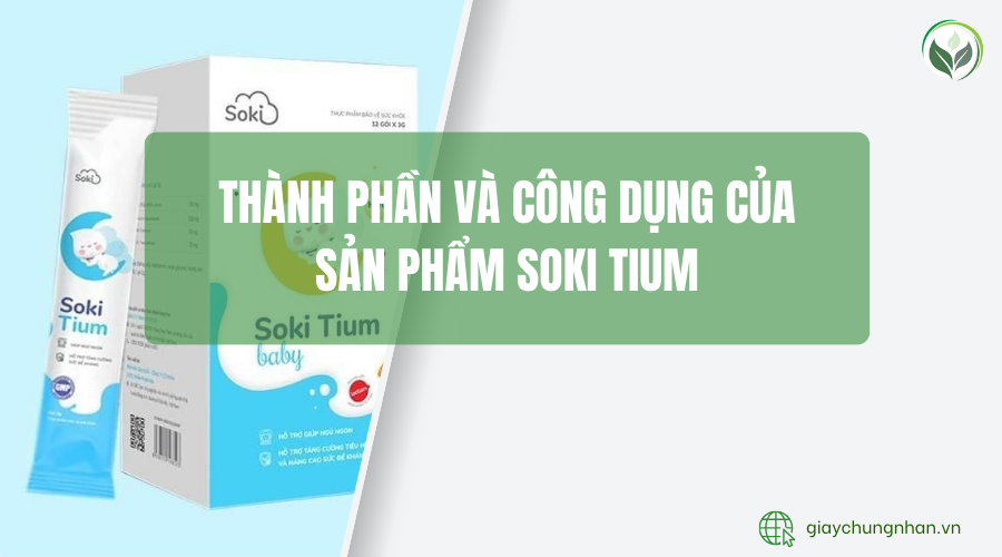 Thành phần và công dụng của sản phẩm Soki Tium