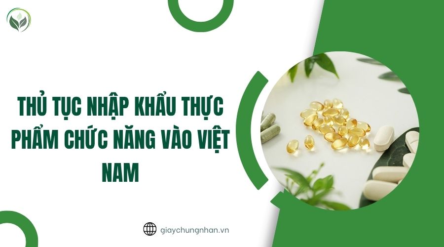 Thủ tục nhập khẩu thực phẩm chức năng vào Việt Nam.jpg