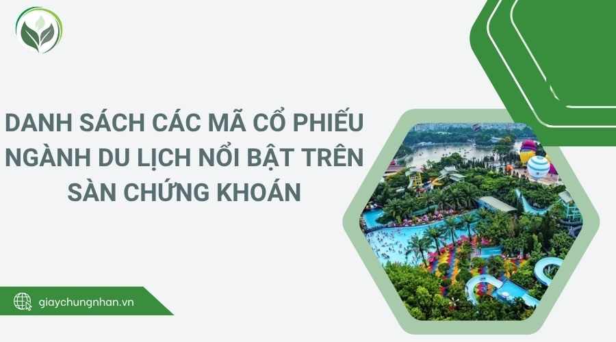 Danh sách các mã cổ phiếu ngành du lịch nổi bật trên sàn chứng khoán