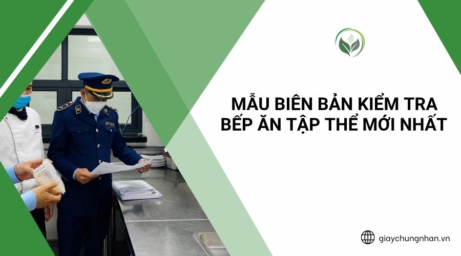 Mẫu biên bản kiểm tra bếp ăn tập thể mới nhất 