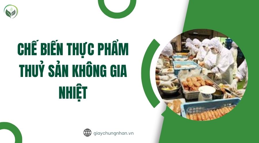 chế biến thực phẩm thuỷ sản không gia nhiệt.jpg