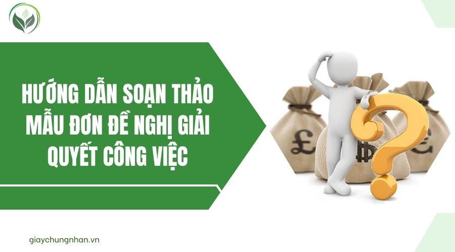 Hướng dẫn soạn thảo mẫu đơn đề nghị giải quyết công việc
