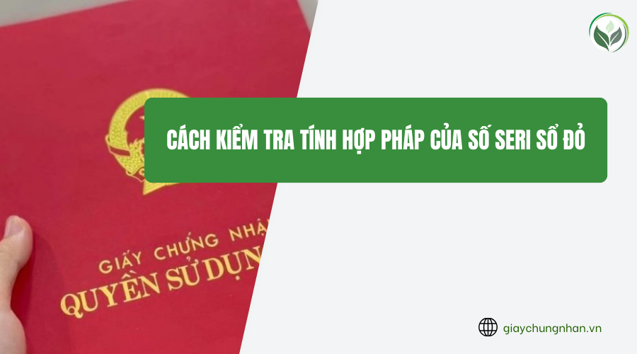 Cách kiểm tra tính hợp pháp của số seri sổ đỏ