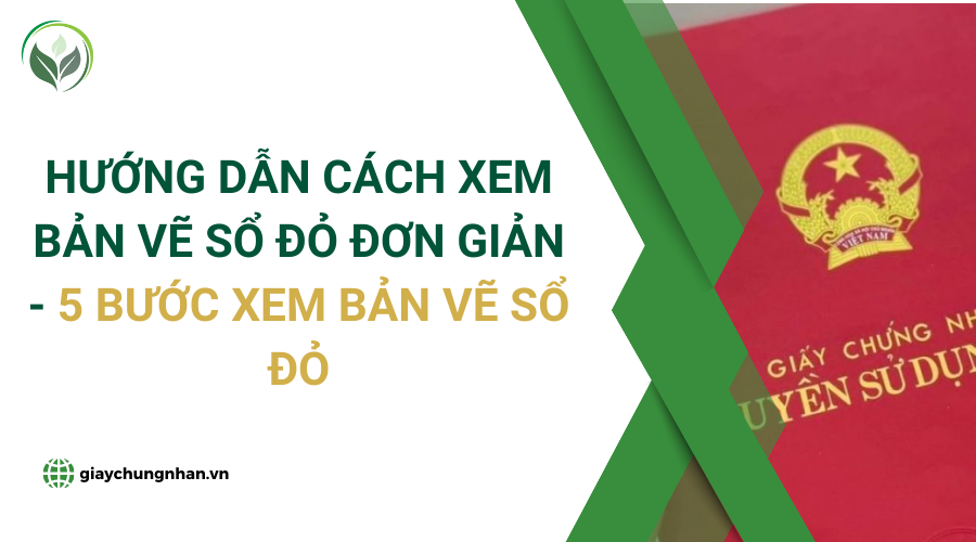 Hướng dẫn cách xem bản vẽ sổ đỏ đơn giản - 5 bước xem bản vẽ sổ đỏ