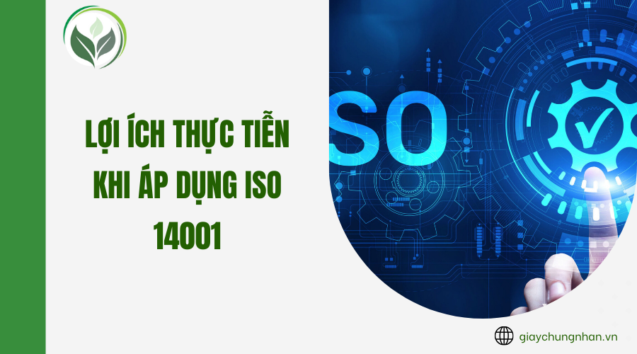 Lợi ích thực tiễn khi áp dụng ISO 14001