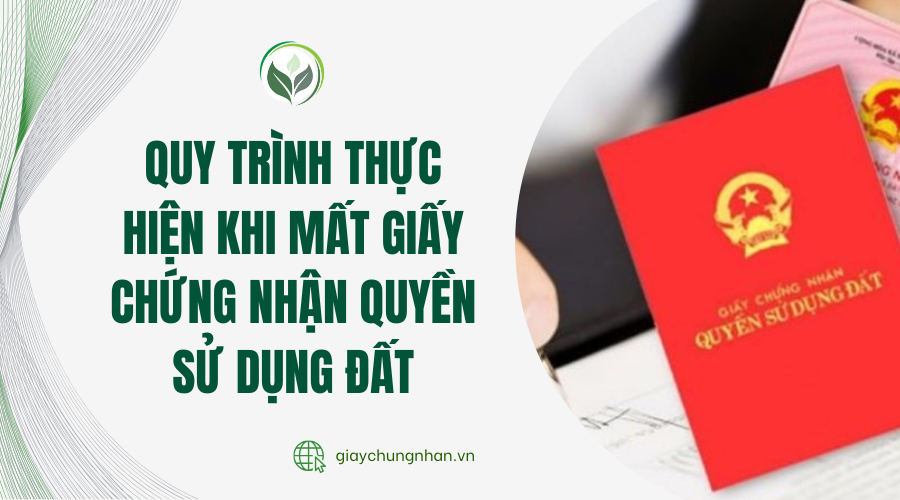 Quy trình thực hiện khi mất giấy chứng nhận quyền sử dụng đất