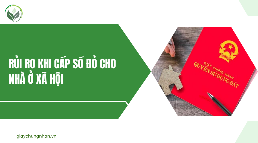 Rủi ro khi cấp sổ đỏ cho nhà ở xã hội
