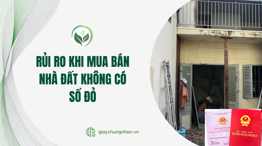Rủi ro khi mua bán nhà đất không có sổ đỏ