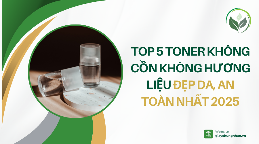 Top 5 toner không cồn không hương liệu đẹp da, an toàn nhất 2025