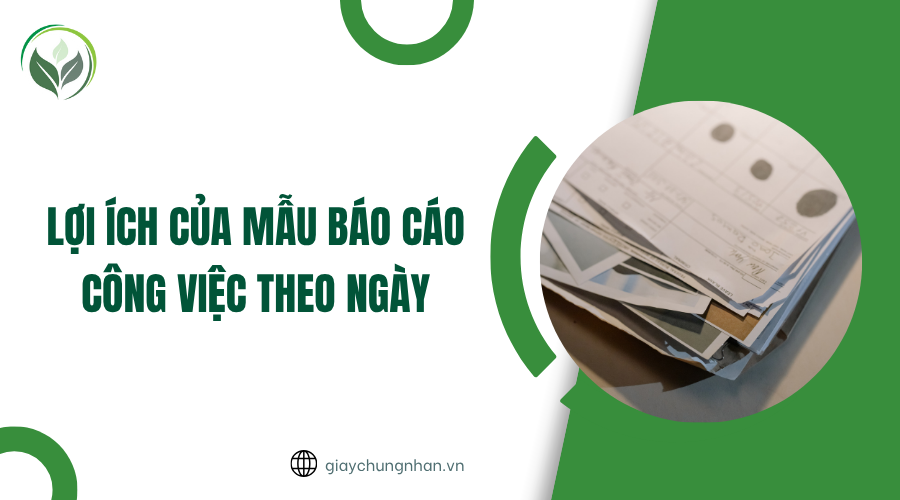Lợi ích của mẫu báo cáo công việc theo ngày
