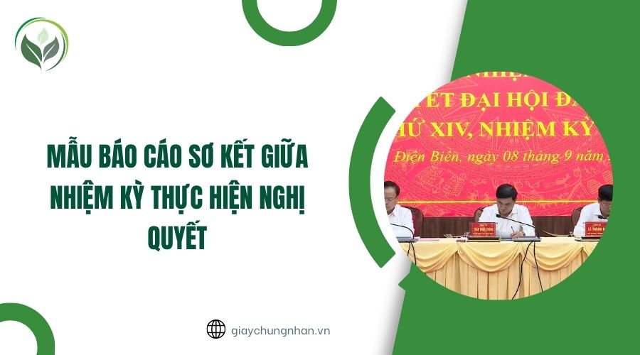 Mẫu báo cáo sơ kết giữa nhiệm kỳ thực hiện nghị quyết