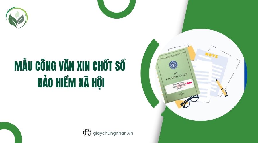 Mẫu công văn xin chốt sổ bảo hiểm xã hội