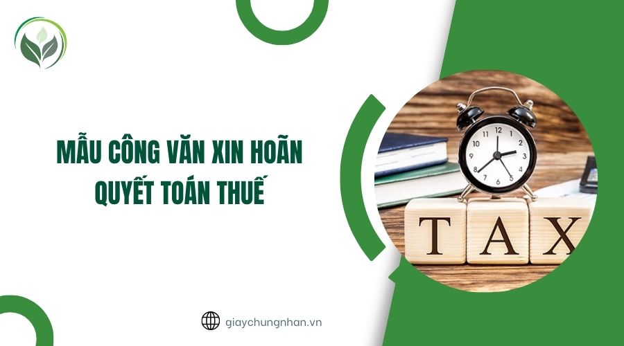 Mẫu công văn xin hoãn quyết toán thuế