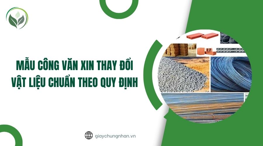 Mẫu công văn xin thay đổi vật liệu chuẩn theo quy định
