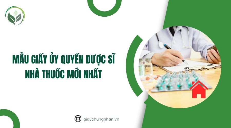 Mẫu giấy ủy quyền dược sĩ nhà thuốc mới nhất