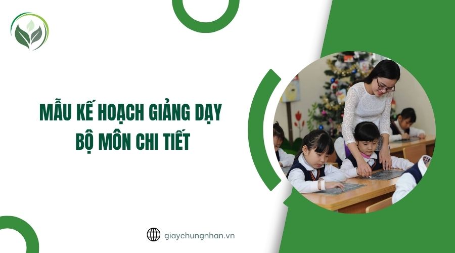 Mẫu kế hoạch giảng dạy bộ môn chi tiết