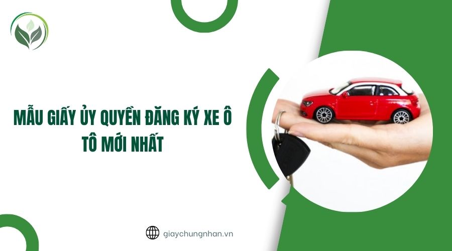 Mẫu giấy ủy quyền đăng ký xe ô tô mới nhất