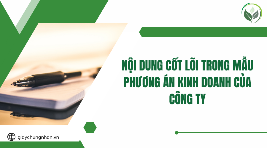 Nội dung cốt lõi trong mẫu phương án kinh doanh của công ty