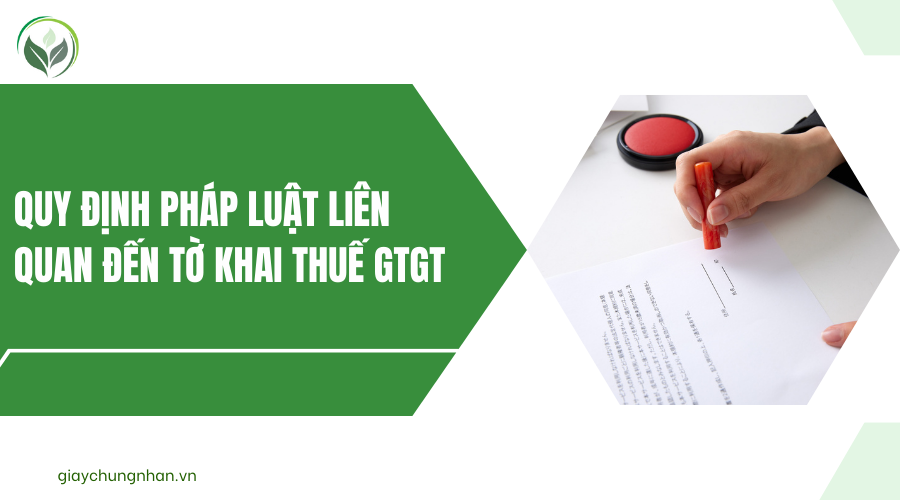 Quy định pháp luật liên quan đến tờ khai thuế GTGT