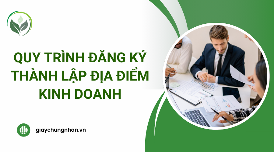 Quy trình đăng ký thành lập địa điểm kinh doanh