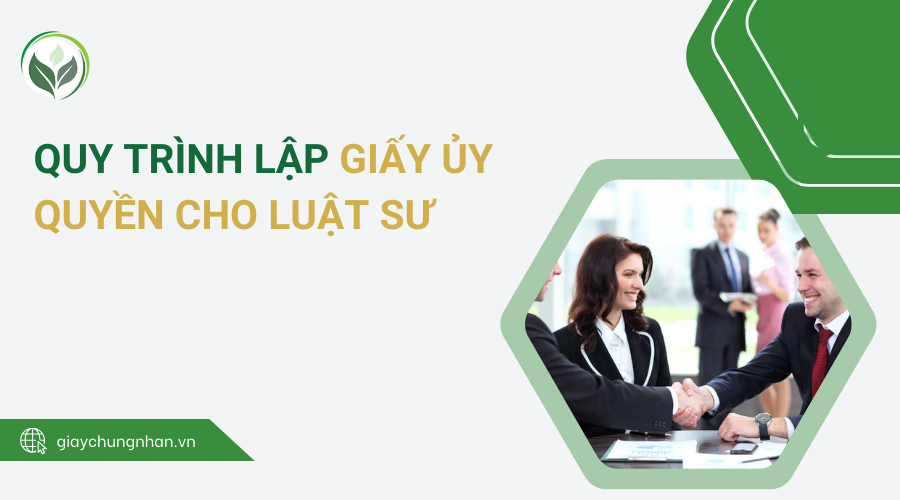 Quy trình lập giấy ủy quyền cho luật sư