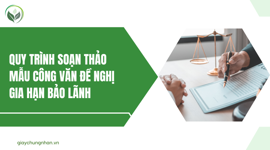 Quy trình soạn thảo mẫu công văn đề nghị gia hạn bảo lãnh