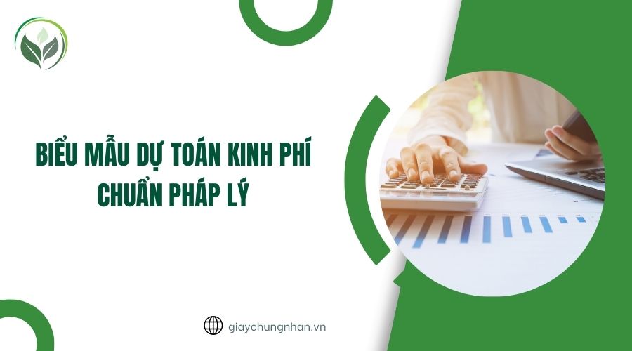 Biểu mẫu dự toán kinh phí chuẩn pháp lý