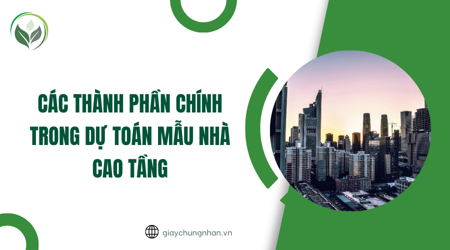 Các thành phần chính trong dự toán mẫu nhà cao tầng