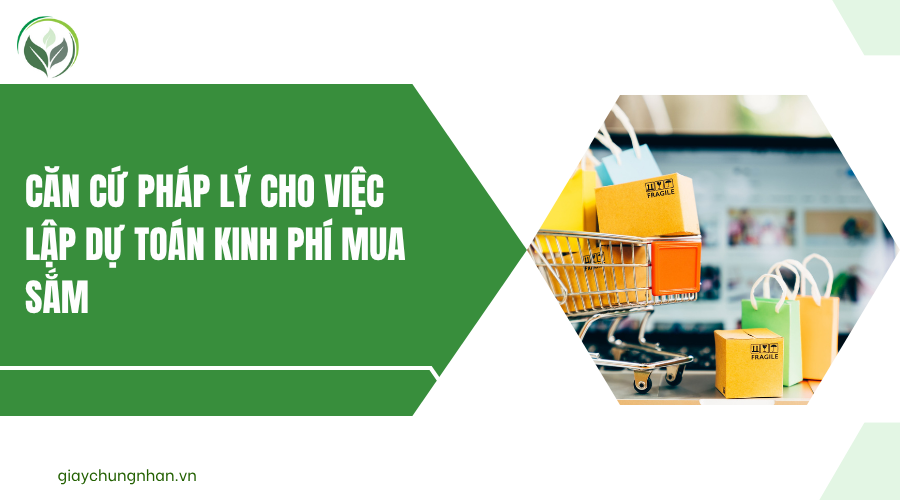 Căn cứ pháp lý cho việc lập dự toán kinh phí mua sắm