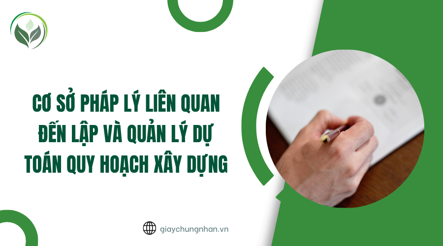 Cơ sở pháp lý liên quan đến lập và quản lý dự toán quy hoạch xây dựng