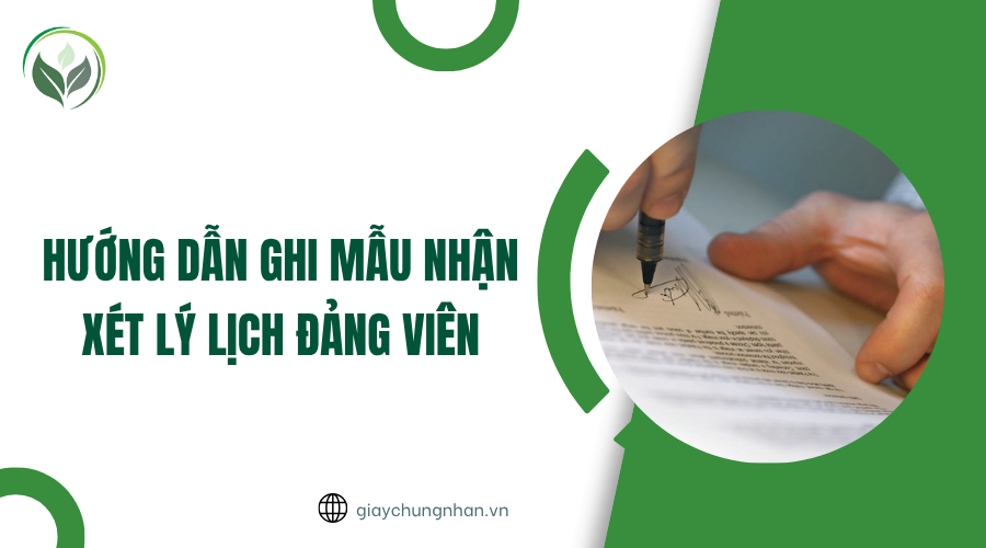 Hướng dẫn ghi mẫu nhận xét lý lịch đảng viên