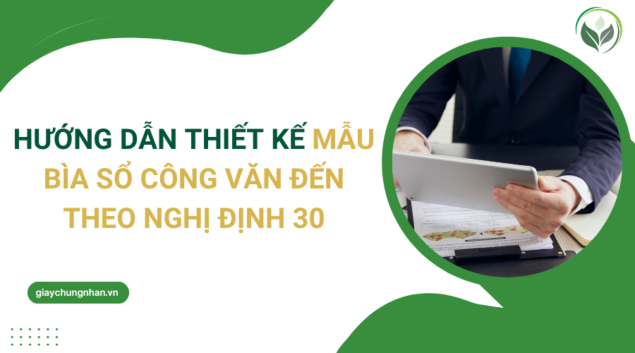 Hướng dẫn thiết kế mẫu bìa sổ công văn đến theo Nghị định 30
