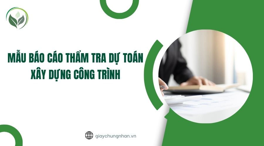 Mẫu báo cáo thẩm tra dự toán xây dựng công trình