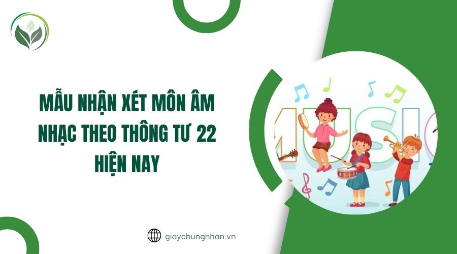 Mẫu nhận xét môn Âm nhạc theo Thông tư 22 hiện nay