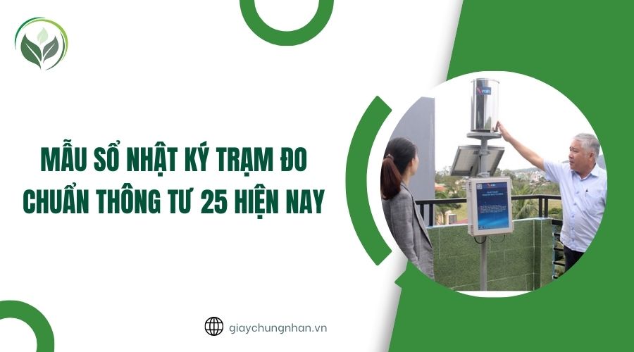 Mẫu sổ nhật ký trạm đo chuẩn Thông tư 25 hiện nay