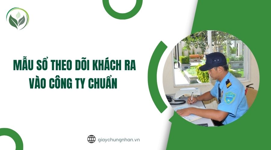 Mẫu sổ theo dõi khách ra vào công ty chuẩn