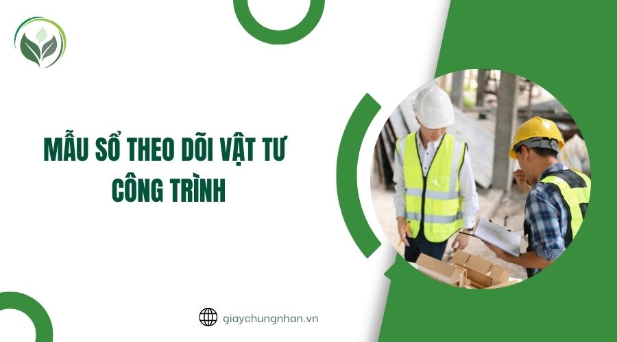 Mẫu sổ theo dõi vật tư công trình