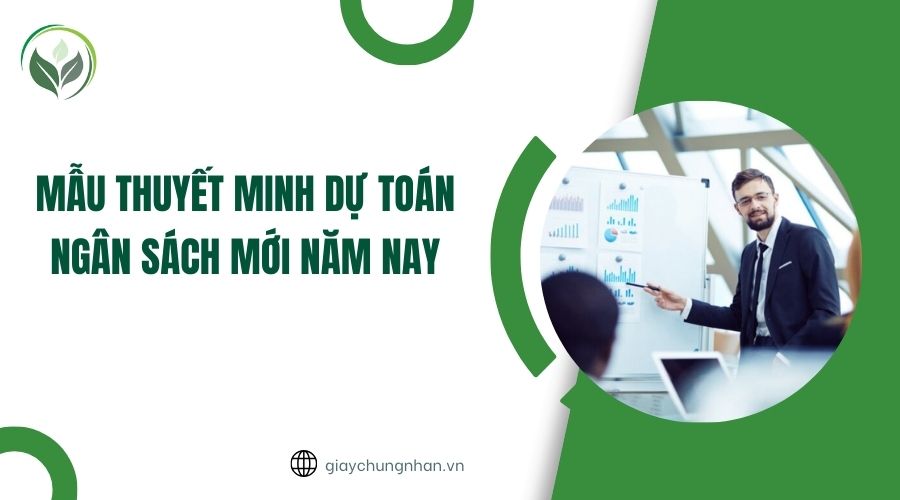 Mẫu thuyết minh dự toán ngân sách mới năm nay