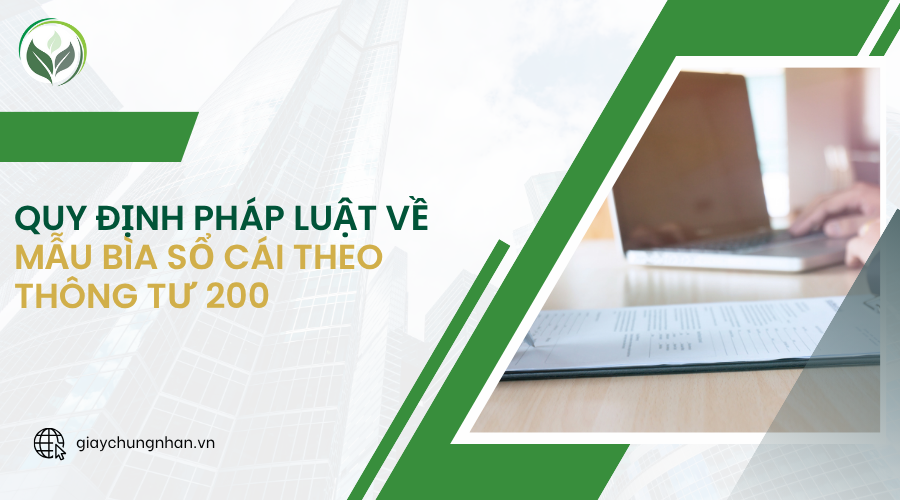 Quy định pháp luật về mẫu bìa sổ cái theo Thông tư 200