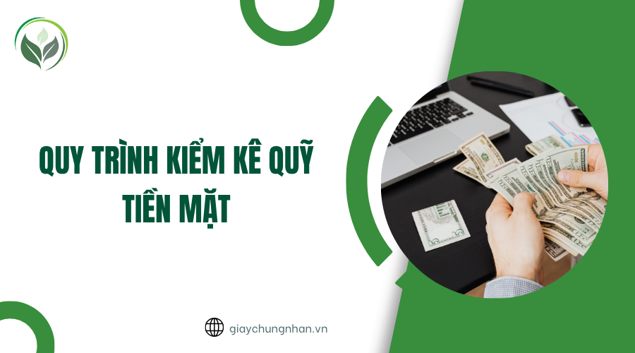 Quy trình kiểm kê quỹ tiền mặt