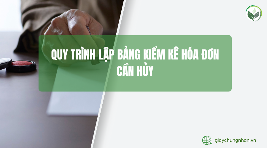 Quy trình lập bảng kiểm kê hóa đơn cần hủy