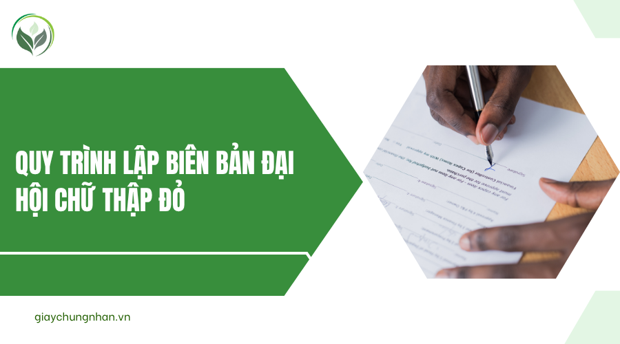 Quy trình lập biên bản đại hội chữ thập đỏ