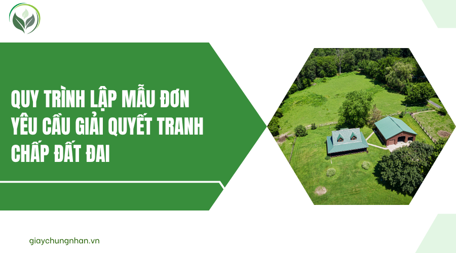 Quy trình lập mẫu đơn yêu cầu giải quyết tranh chấp đất đai