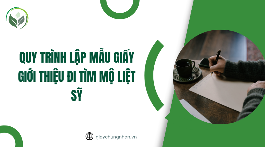 Quy trình lập mẫu giấy giới thiệu đi tìm mộ liệt sỹ