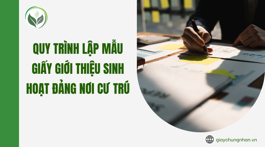 Quy trình lập mẫu giấy giới thiệu sinh hoạt đảng nơi cư trú