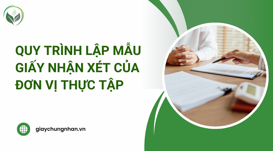 Quy trình lập mẫu giấy nhận xét của đơn vị thực tập
