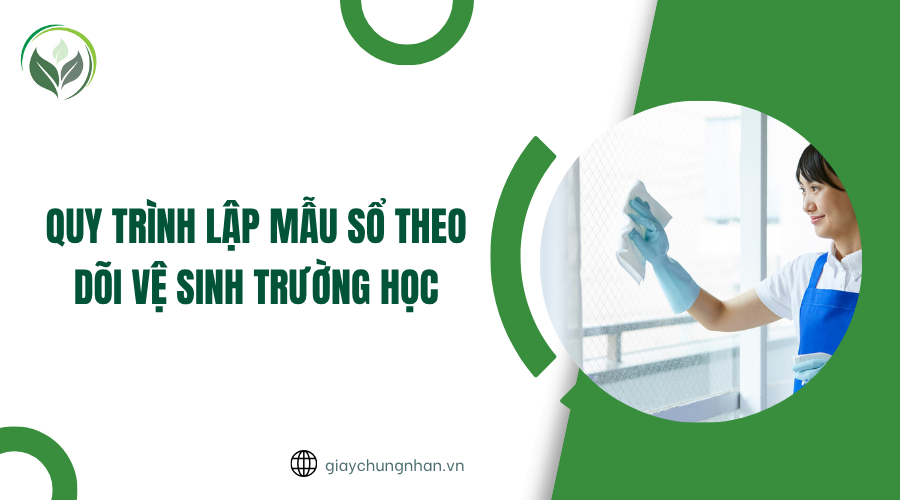 Quy trình lập mẫu sổ theo dõi vệ sinh trường học