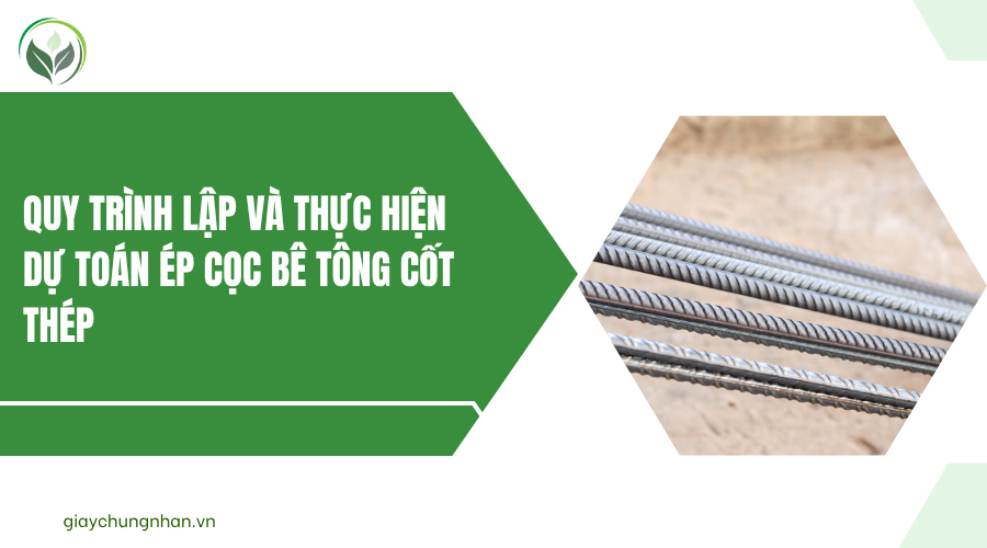 Quy trình lập và thực hiện dự toán ép cọc bê tông cốt thép