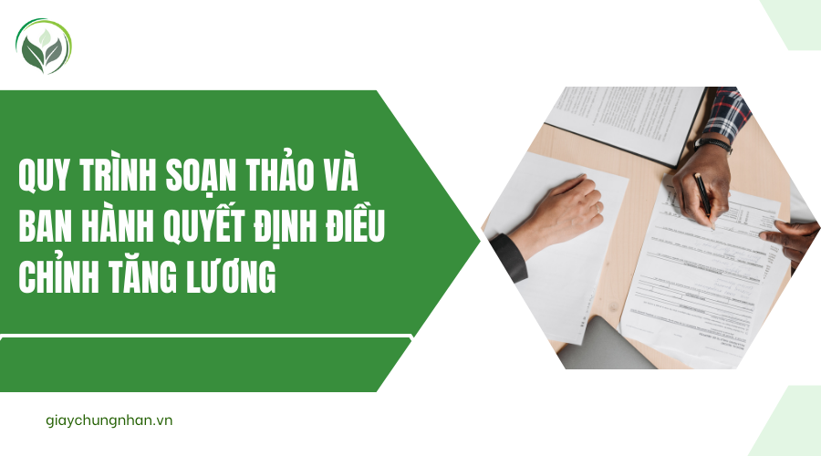 Quy trình soạn thảo và ban hành quyết định điều chỉnh tăng lương
